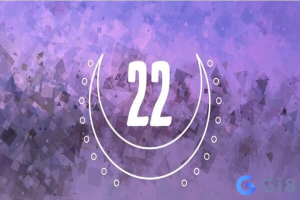 Số 22 mang đến ý nghĩa gì? Số 22 mang đến ý nghĩa gì?