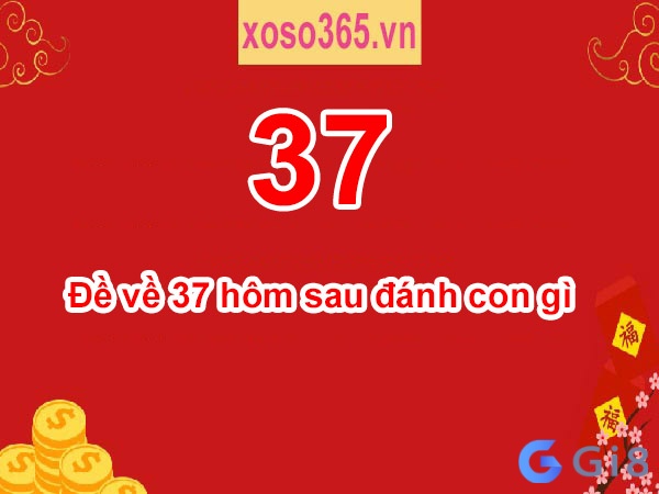Đề về 37 mai đánh con gì? Đề về 37 mai đánh con gì?