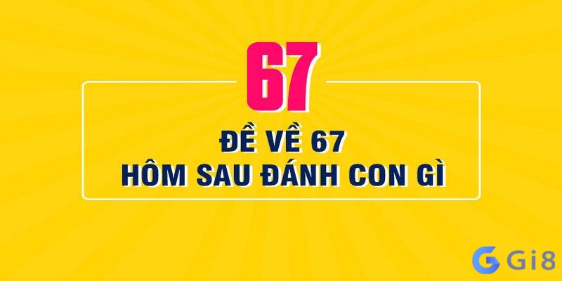 de ve 67 hom sau danh con gi có tỉ lệ thắng cao nhất de ve 67 hom sau danh con gi có tỉ lệ thắng cao nhất