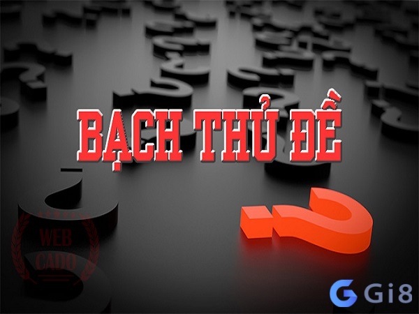 Cách chơi bạch thủ đề là gì? Cách chơi bạch thủ đề là gì?