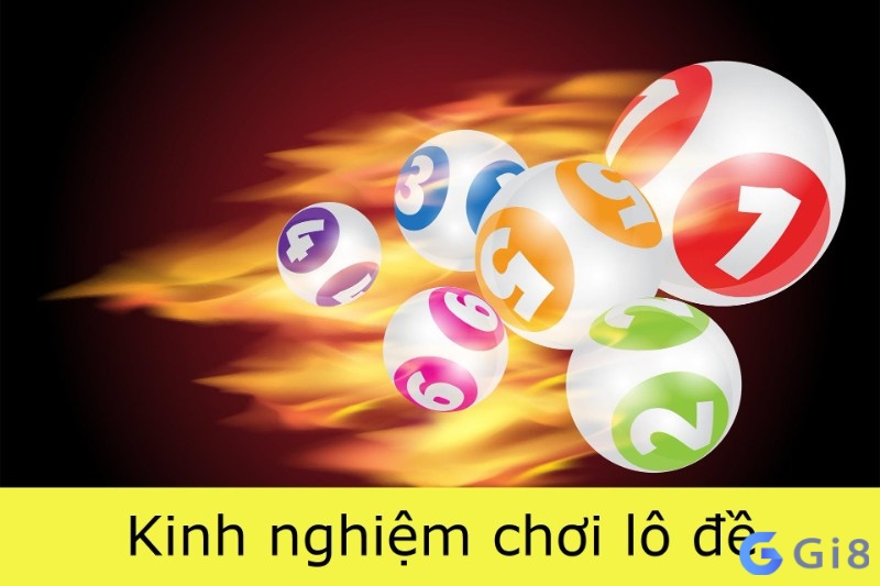 Nắm rõ những kinh nghiệm chơi lô đề để tăng tỉ lệ chiến thắng Kinh nghiệm chơi lô đề bạn cần nắm rõ