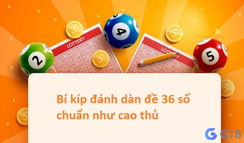 Soi cầu dàn đề 36 số con 3 ngày chuẩn. Bí kíp soi cầu dan 36 số khung 3 ngày