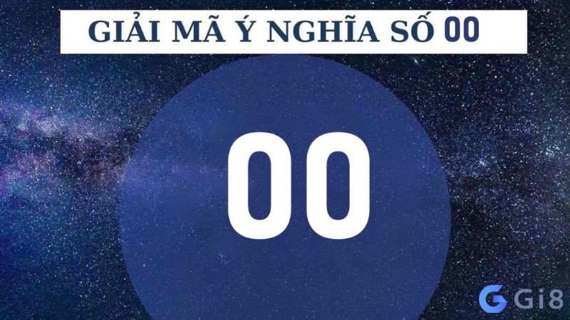 Tìm hiểu ý nghĩa con số 00 chính xác nhất đề về 00 hôm sau đánh lô con gì may mắn nhất