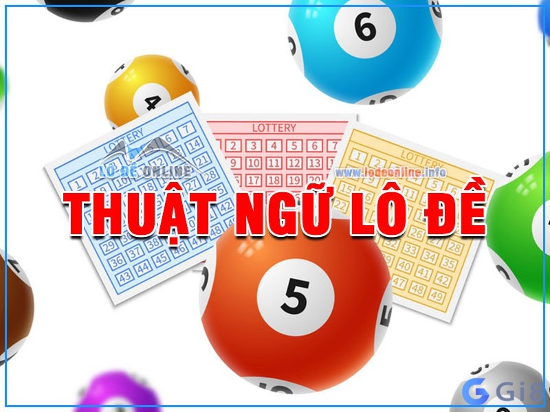 Các thuật ngữ thường gặp trong lô đề Thuật ngữ trong lô đề