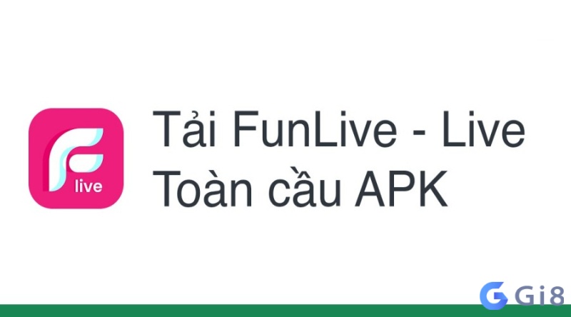 Tải phần mềm Fun Live trải nghiệm ứng dụng Livestreams chất lượng Tải phần mềm Fun Live trải nghiệm ứng dụng Livestreams chất lượng