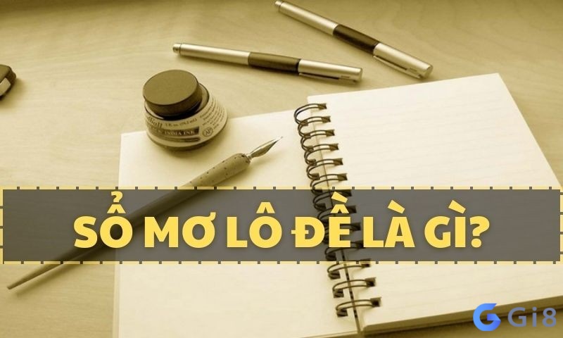 Tìm hiểu về sổ mơ lô đề Tìm hiểu về Số mơ lô đề
