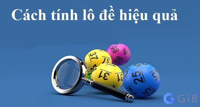 Cách tinh lo de miền Bắc chuẩn nhất Cách tinh lo de miền Bắc chuẩn nhất