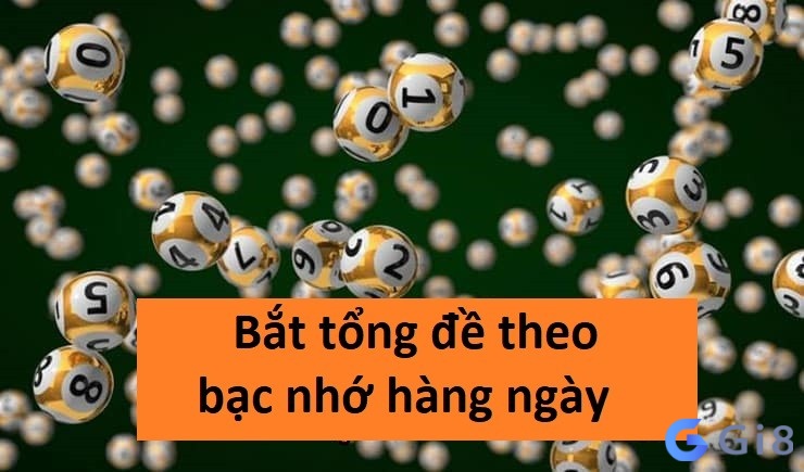 Bắt tổng đề theo bạc nhớ hàng ngày Bắt tổng đề theo bạc nhớ hàng ngày