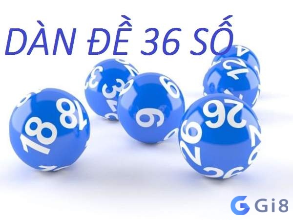 Dàn đề 36 số lệ được nhiều anh em bet thủ lâu năm áp dụng Dàn đề 36 số lệ được nhiều anh em bet thủ lâu năm áp dụng
