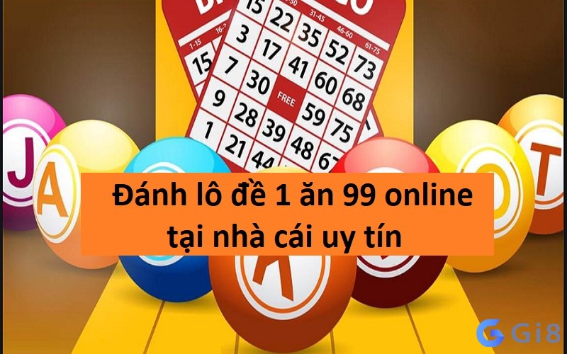 Đánh lô đề 1 ăn 99 online tại nhà cái uy tín Đánh lô đề 1 ăn 99 online tại nhà cái uy tín
