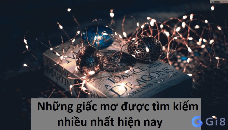 Những giấc mơ có lượt tìm kiếm nhiều nhất hiện nay Những giấc mơ có lượt tìm kiếm nhiều nhất hiện nay