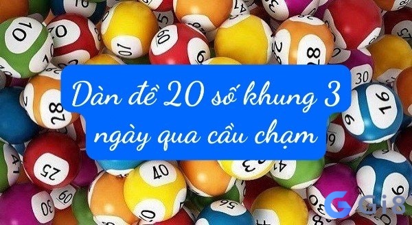 Bắt dàn đề 20 số qua cầu chạm Bắt dàn đề 20 số qua cầu chạm