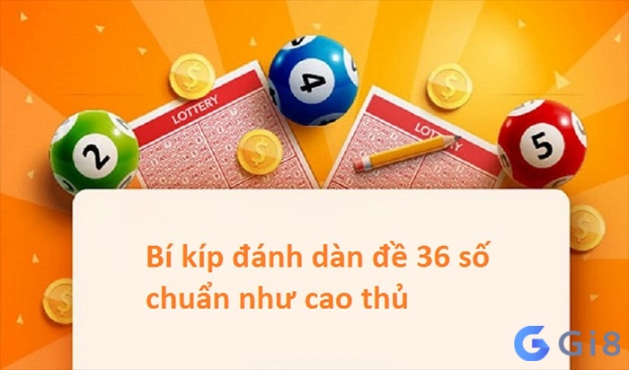 Kinh nghiệm tạo dàn 36 số nuôi tuần bao ăn. Kinh nghiệm thành công khi chơi dàn 36 số nuôi tuần