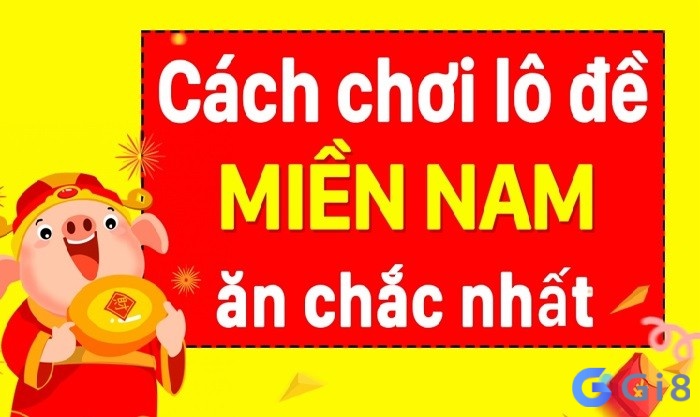Cách chơi lo de mien nam ăn chắc nhất Cách chơi lo de mien nam ăn chắc nhất