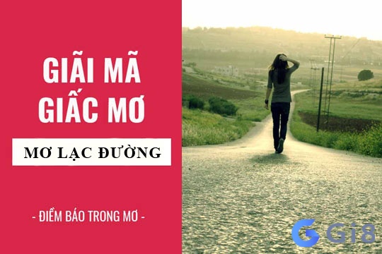 Vì sao chiêm bao thấy đi lạc đường? Vì sao chiêm bao thấy đi lạc đường?