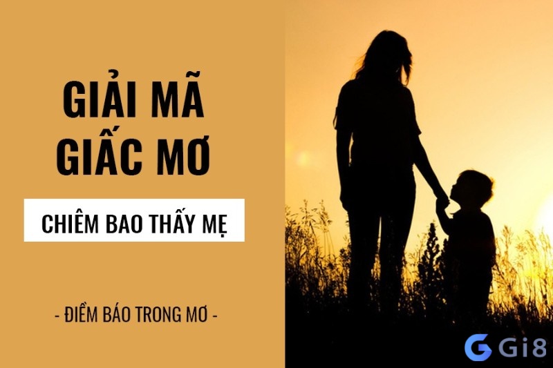 Điềm báo gì khi nằm ngủ chiêm bao thấy mẹ? Điềm báo gì khi nằm ngủ chiêm bao thấy mẹ?