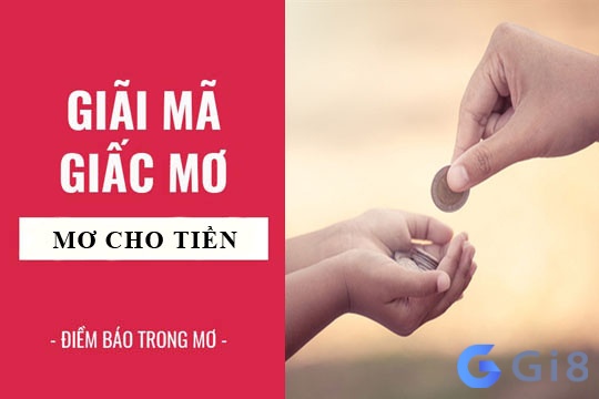 Ý nghĩa của chiêm bao thấy người ta cho tiền Ý nghĩa của chiêm bao thấy người ta cho tiền