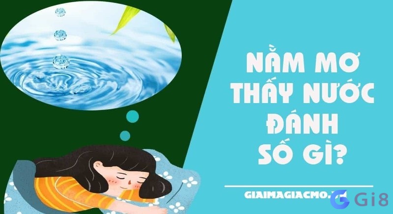 Chiêm bao thấy nước dâng cao nên đánh số gì cho nhanh trúng? Chiêm bao thấy nước dâng cao nên đánh số gì cho nhanh trúng?