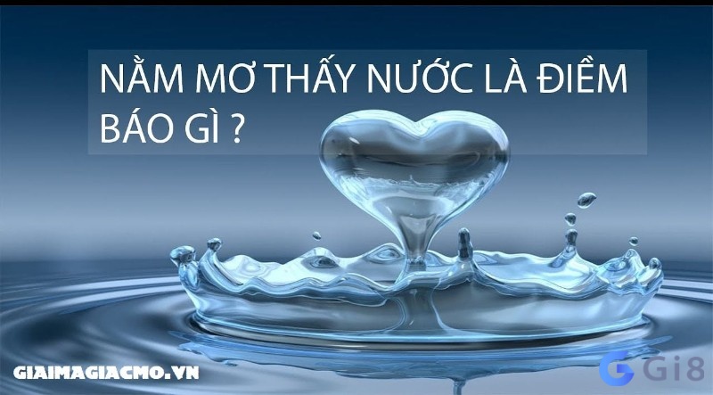 Chiêm bao thấy nước dâng cao có những điềm báo như thế nào? Chiêm bao thấy nước dâng cao có những điềm báo như thế nào?