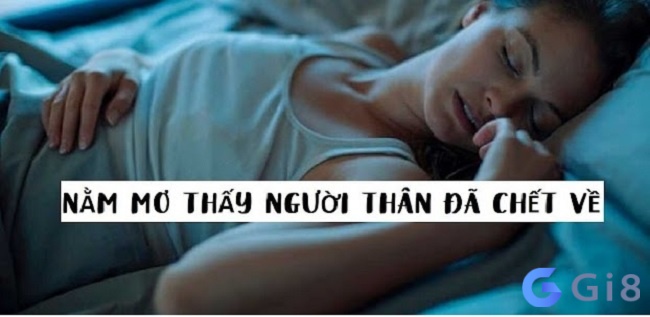 Mơ người thân đã chết sống lại cho thấy may mắn về tiền tài, vật chất Mơ người thân đã chết sống lại cho thấy may mắn về tiền tài, vật chất