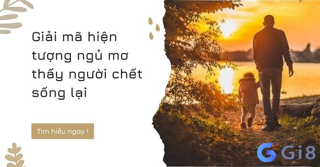 Mơ thấy người chết sống lại cho thấy những thay đổi tích cực bên trong Mơ thấy người chết sống lại cho thấy những thay đổi tích cực bên trong