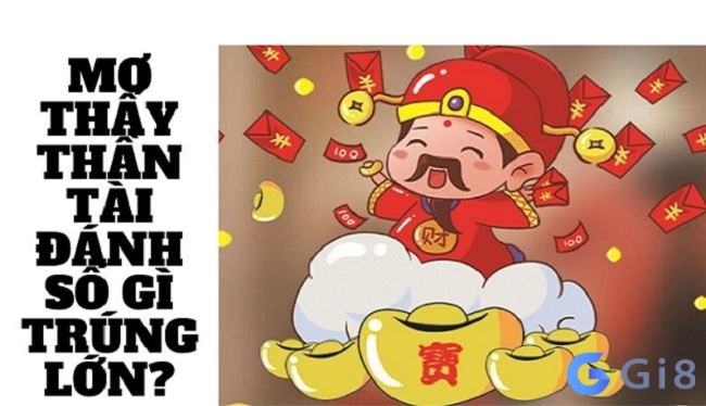 Mơ thấy ông thần tài đánh số gì chi tiết Mơ thấy ông thần tài đánh số gì chi tiết