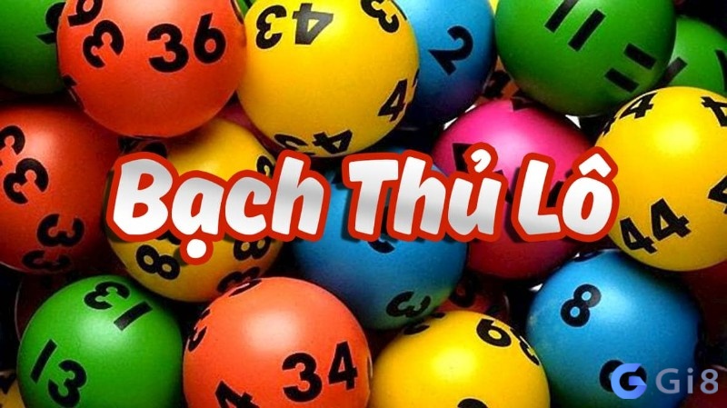 Bạch thủ lô là gì? Gi8 hướng dẫn cách chơi bạch thủ lô Bạch thủ lô là gì? Cách chơi bạch thủ lô như thế nào?