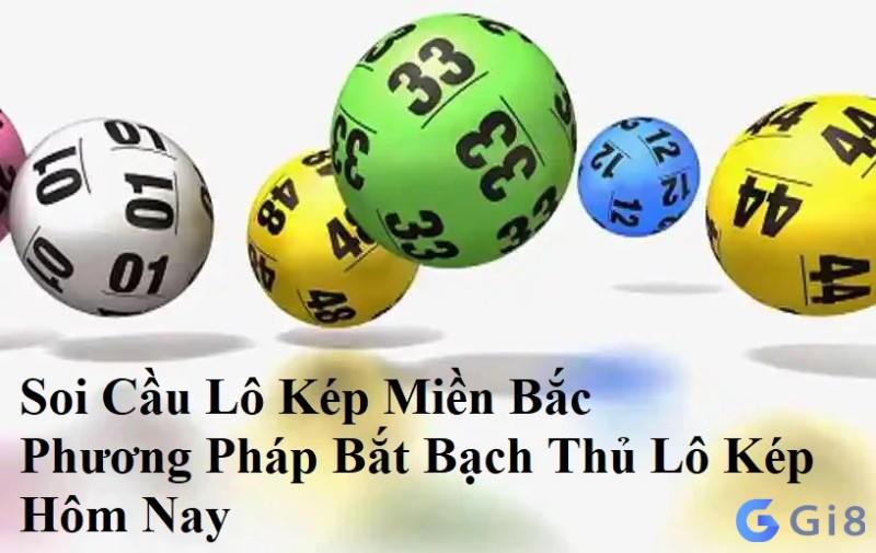 Soi cầu lô kép miền bắc có những phương pháp nào? Soi cầu lô kép miền bắc có những phương pháp nào?