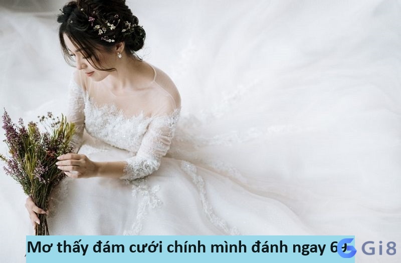 Mơ thấy đám cưới chính mình đánh ngay con 69 Mơ thấy đám cưới chính mình đánh ngay con 69