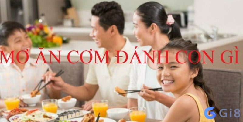 Khi nằm mơ ăn cơm đánh con số gì mới dễ trúng? nằm mơ ăn cơm đánh con số gì mới dễ trúng?