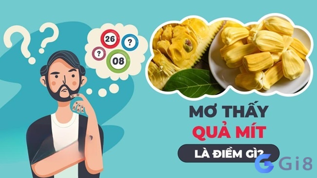 Nằm mơ thấy mua mít chín cho thấy những quyết định đầu tư thông minh Nằm mơ thấy mua mít chín cho thấy những quyết định đầu tư thông minh