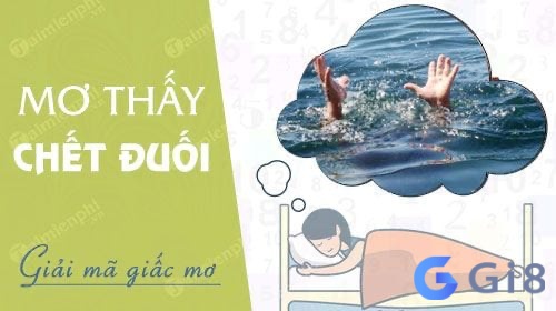 Cùng Gi88 tìm hiểu chi tiết về nằm mơ thấy mình chết đuối nhé Cùng Gi88 tìm hiểu chi tiết về nằm mơ thấy mình chết đuối nhé