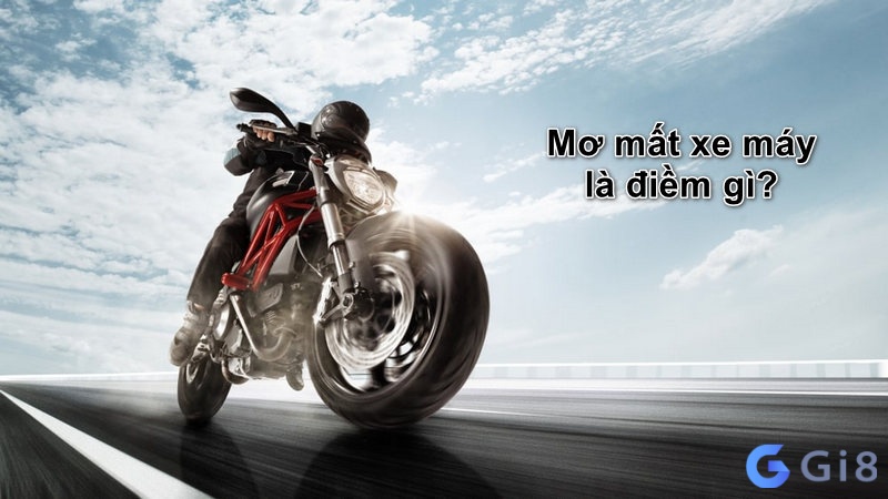 Mơ thấy mình mất xe máy ẩn chứa điềm báo đặc biệt Mơ thấy mình mất xe máy ẩn chứa điềm báo đặc biệt