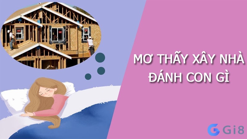 Mơ xây nhà cùng con số độc đắc không thể bỏ lỡ Mơ xây nhà cùng con số độc đắc không thể bỏ lỡ