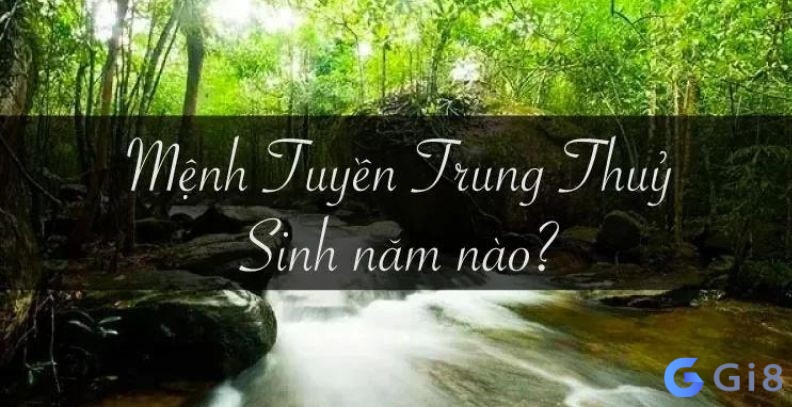 Mệnh tuyền trung thủy sinh năm Giáp Thân và Ất Dậu Mệnh tuyền trung thủy sinh năm Giáp Thân và Ất Dậu