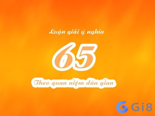 Số 65 theo quan niệm dân gian Số 65 theo quan niệm dân gian
