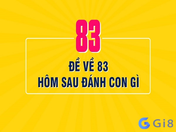 Cùng gi88 đưa ra giải mã về việc đề ra 83 hôm sau đánh lô gì? Cùng gi88 đưa ra giải mã về việc đề ra 83 hôm sau đánh lô gì?