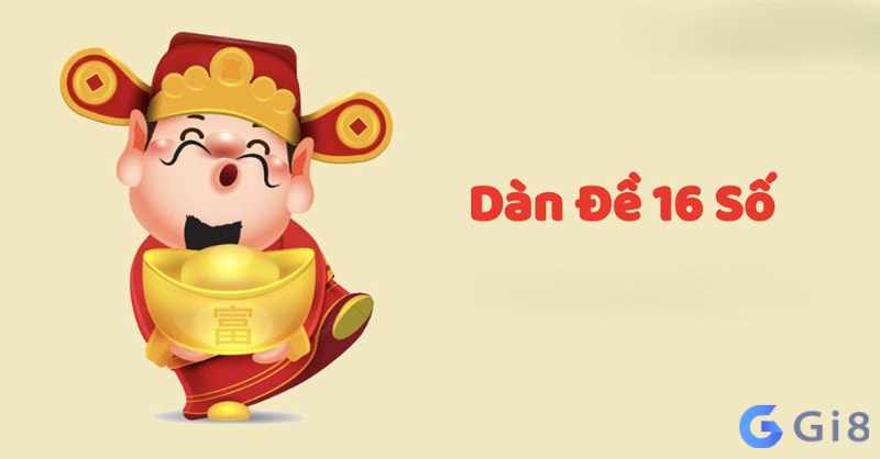 Cùng nhà cái Gi88 chúng tôi tìm hiểu về dàn de 16 số là gì Cùng nhà cái Gi88 chúng tôi tìm hiểu về dàn de 16 số là gì