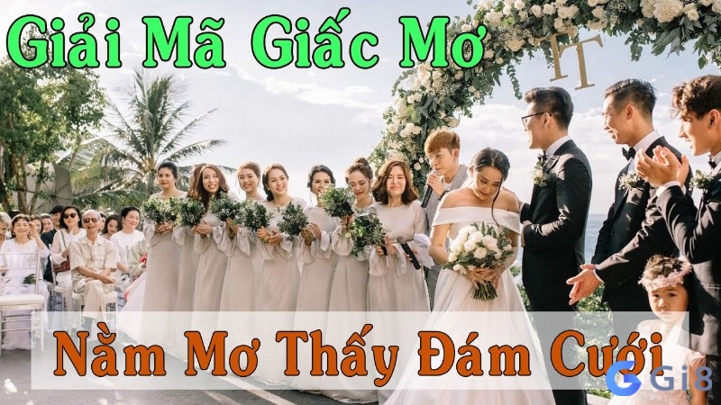 Giải mã ý nghĩa điềm báo đã xong vậy nằm mơ đám cưới đánh con gì? Giải mã ý nghĩa điềm báo đã xong vậy nằm mơ đám cưới đánh con gì?
