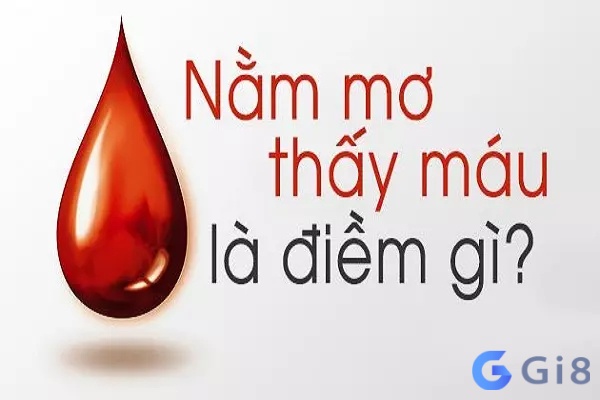 Phân tích nằm mơ thấy máu đánh số mấy chi tiết ngay tại gi88! Phân tích nằm mơ thấy máu đánh số mấy chi tiết ngay tại gi88!